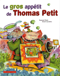 Gros appétit de Thomas Petit (Le) [ancienne édition]